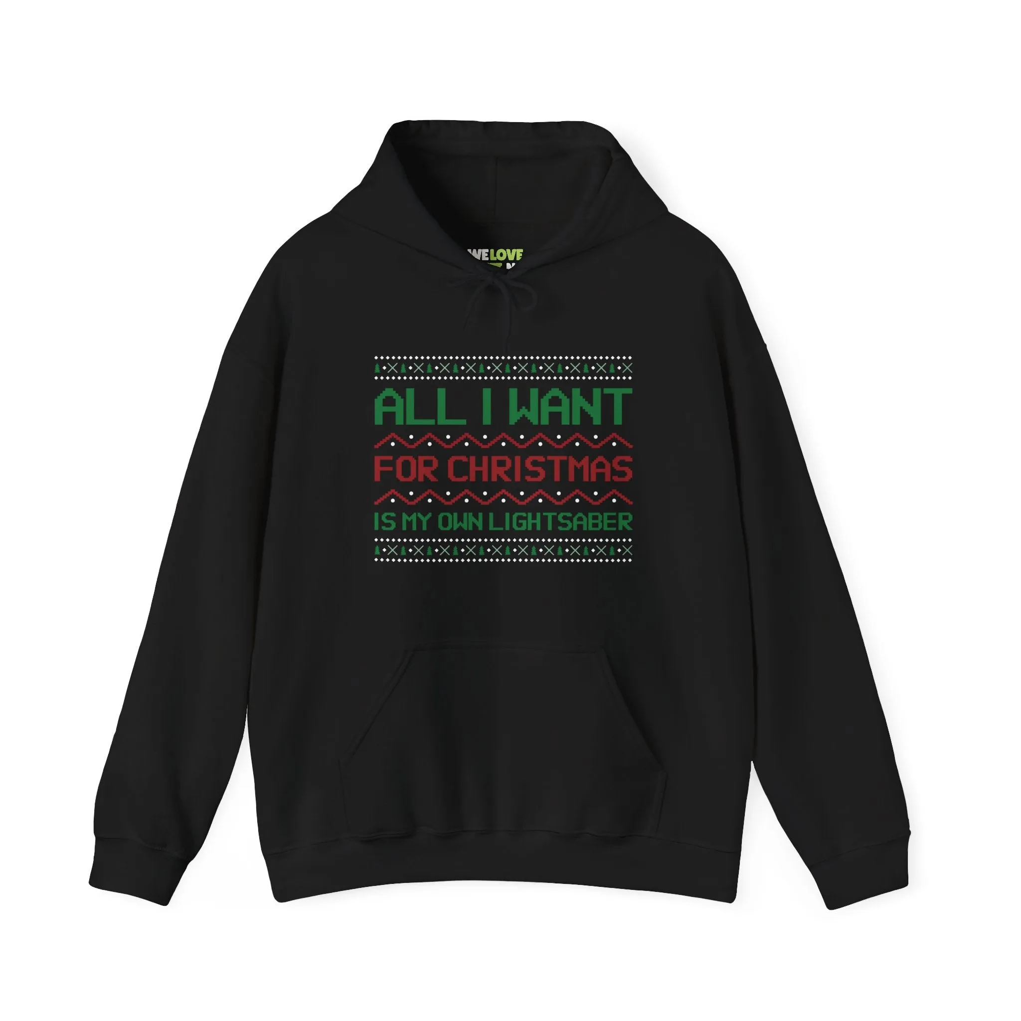 All I Want For Christmas Is My Own Lightsaber Unisex Hoodie